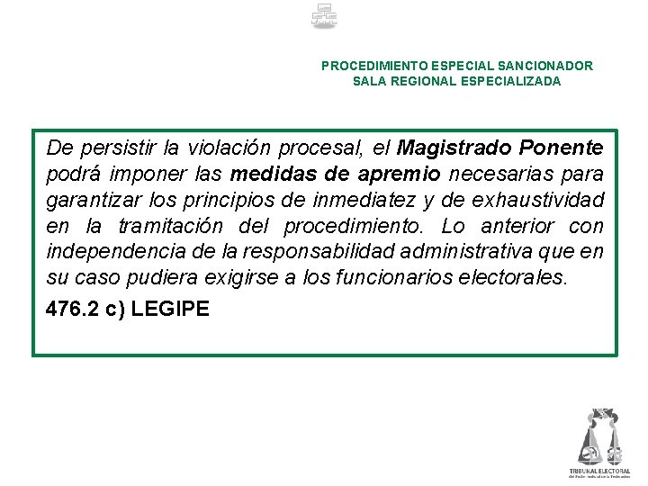 PROCEDIMIENTO ESPECIAL SANCIONADOR SALA REGIONAL ESPECIALIZADA De persistir la violación procesal, el Magistrado Ponente