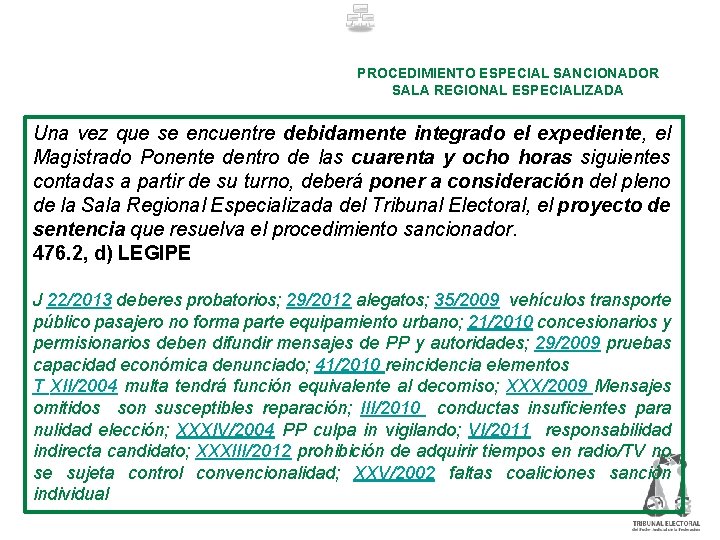 PROCEDIMIENTO ESPECIAL SANCIONADOR SALA REGIONAL ESPECIALIZADA Una vez que se encuentre debidamente integrado el