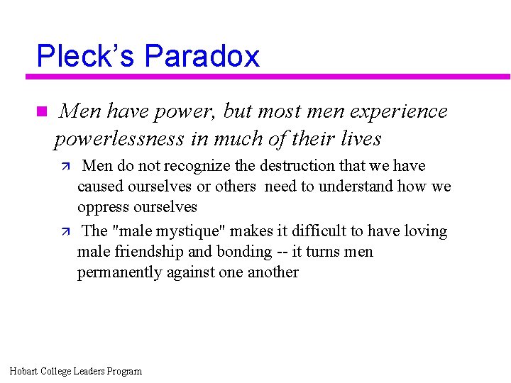 Pleck’s Paradox n Men have power, but most men experience powerlessness in much of