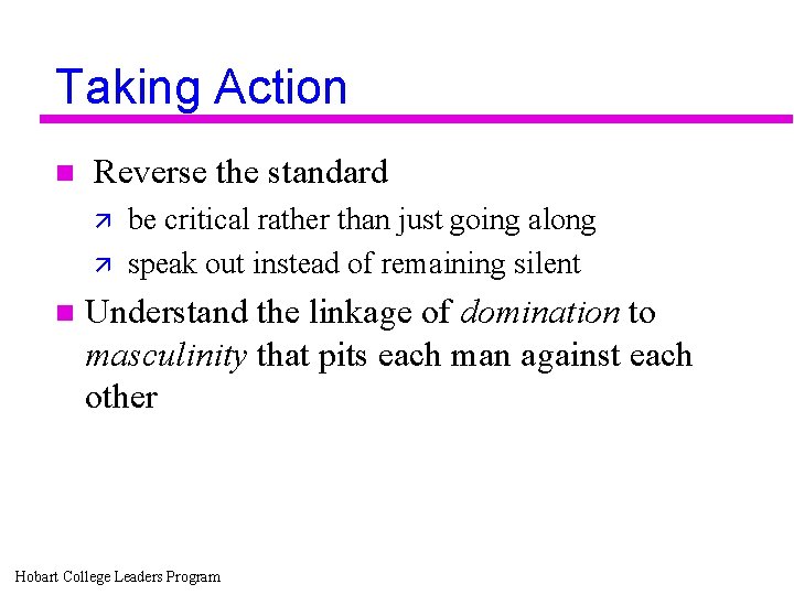 Taking Action n Reverse the standard ä ä n be critical rather than just