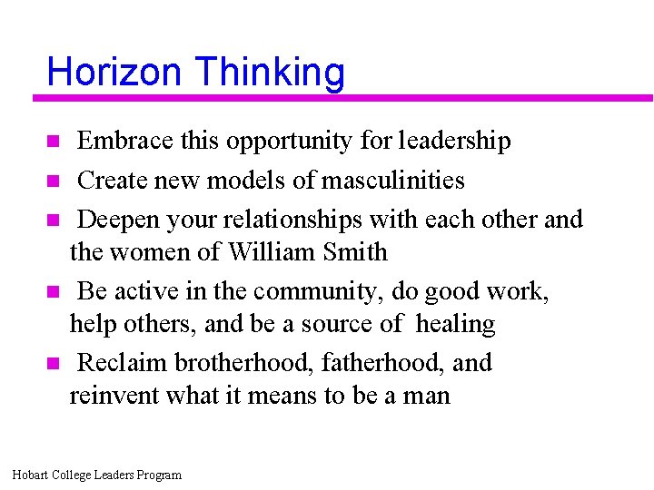 Horizon Thinking n n n Embrace this opportunity for leadership Create new models of