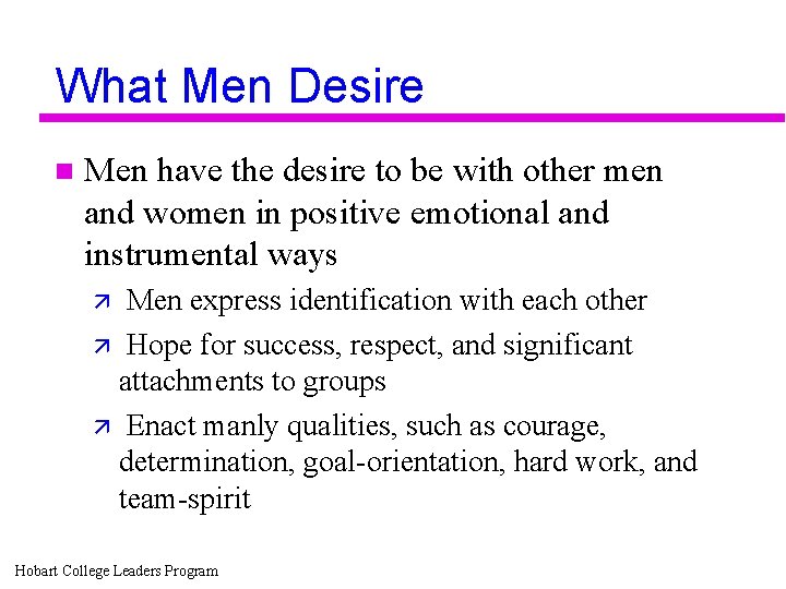 What Men Desire n Men have the desire to be with other men and