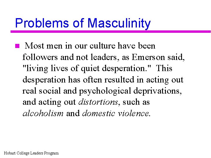Problems of Masculinity n Most men in our culture have been followers and not