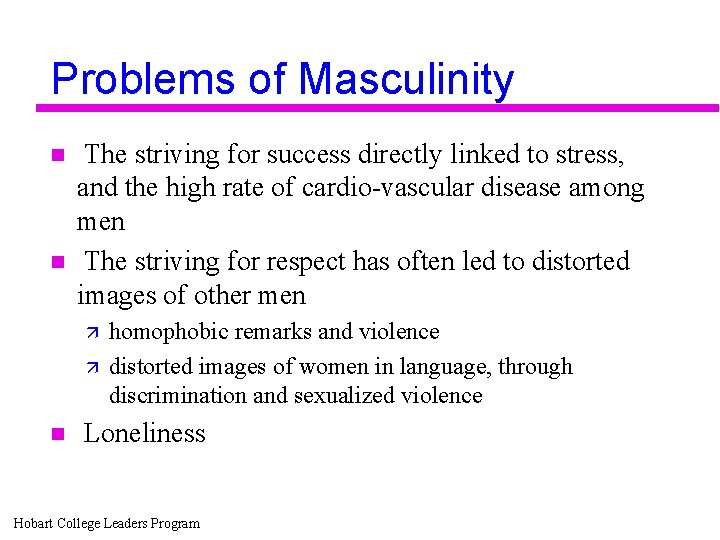 Problems of Masculinity n n The striving for success directly linked to stress, and