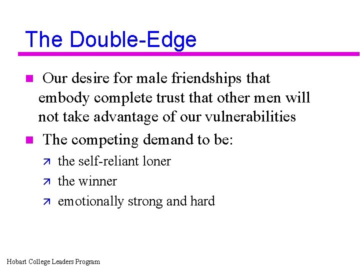 The Double-Edge Our desire for male friendships that embody complete trust that other men