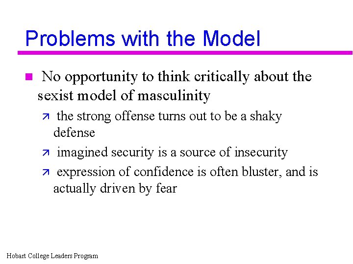 Problems with the Model n No opportunity to think critically about the sexist model