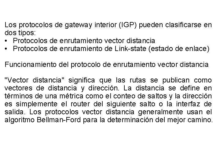 Los protocolos de gateway interior (IGP) pueden clasificarse en dos tipos: • Protocolos de