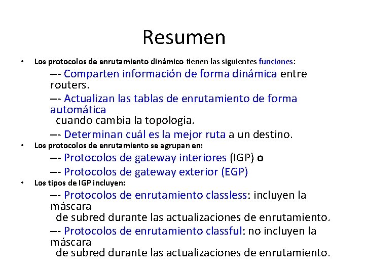 Resumen • Los protocolos de enrutamiento dinámico tienen las siguientes funciones: • Los protocolos