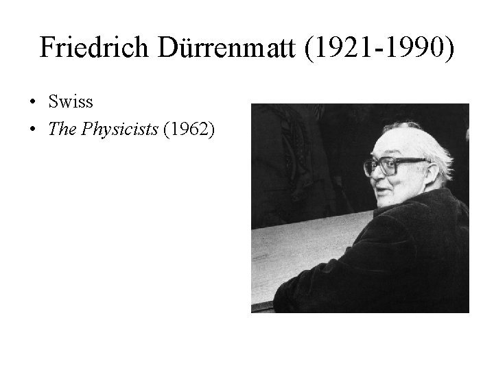 Friedrich Dürrenmatt (1921 -1990) • Swiss • The Physicists (1962) 