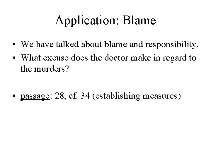 Application: Blame • We have talked about blame and responsibility. • What excuse does