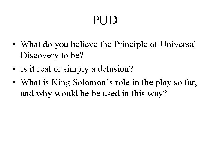 PUD • What do you believe the Principle of Universal Discovery to be? •