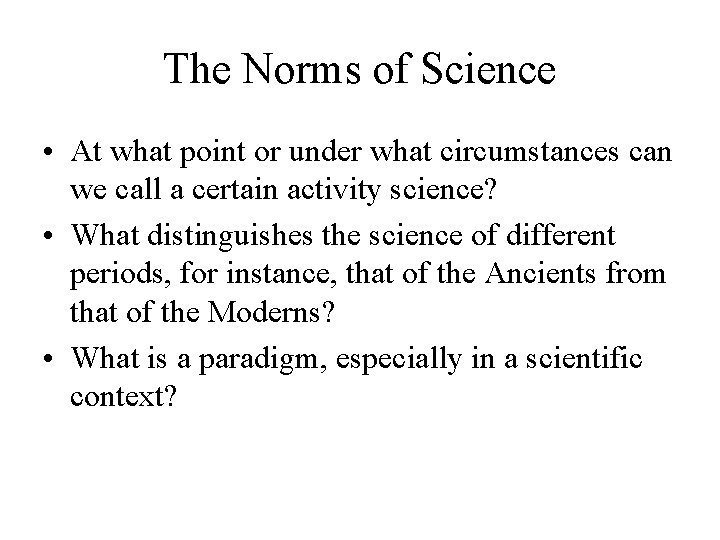The Norms of Science • At what point or under what circumstances can we