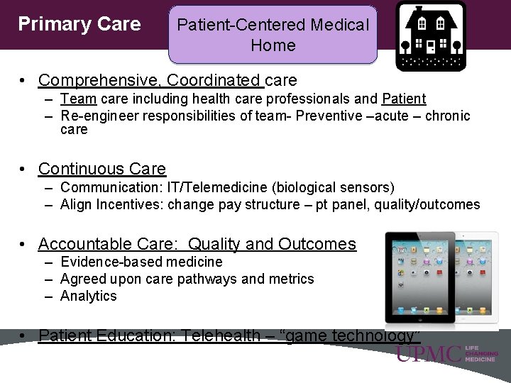 Primary Care Patient-Centered Medical Home • Comprehensive, Coordinated care – Team care including health