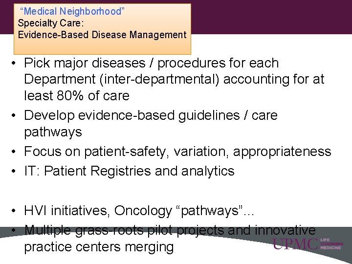  “Medical Neighborhood” Specialty Care: Evidence-Based Disease Management • Pick major diseases / procedures