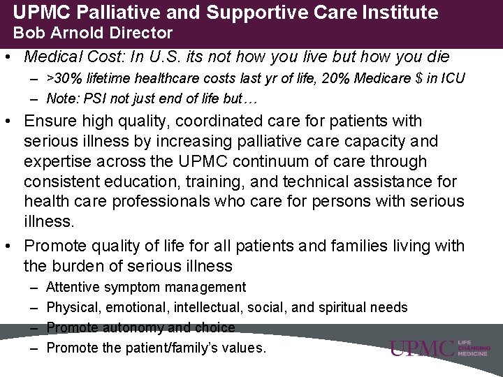 UPMC Palliative and Supportive Care Institute Bob Arnold Director • Medical Cost: In U.