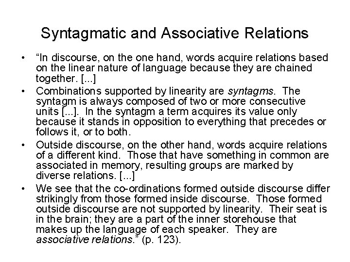 Syntagmatic and Associative Relations • “In discourse, on the one hand, words acquire relations