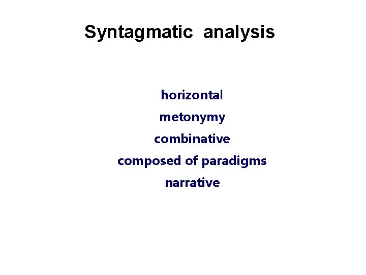 Syntagmatic analysis horizontal metonymy combinative composed of paradigms narrative 