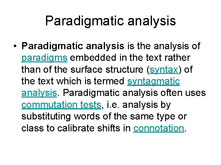 Paradigmatic analysis • Paradigmatic analysis is the analysis of paradigms embedded in the text