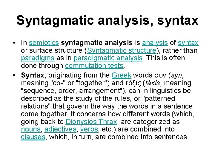 Syntagmatic analysis, syntax • In semiotics syntagmatic analysis is analysis of syntax or surface