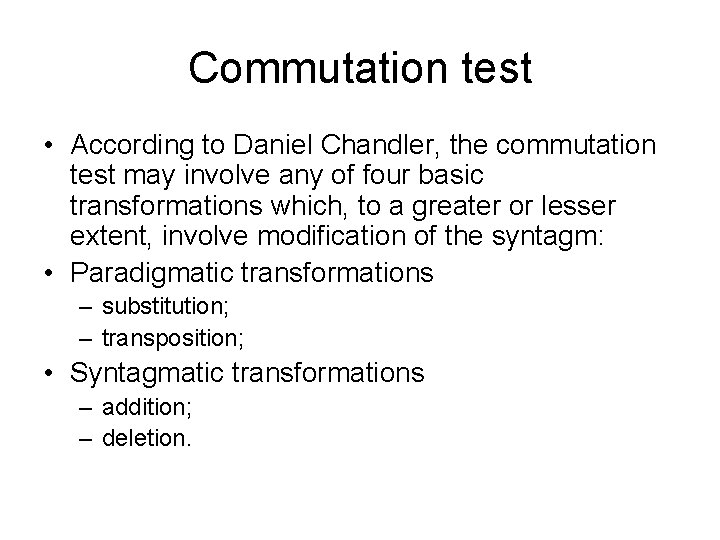 Commutation test • According to Daniel Chandler, the commutation test may involve any of