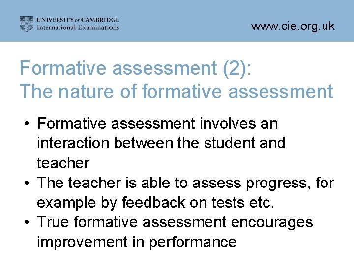 www. cie. org. uk Formative assessment (2): The nature of formative assessment • Formative