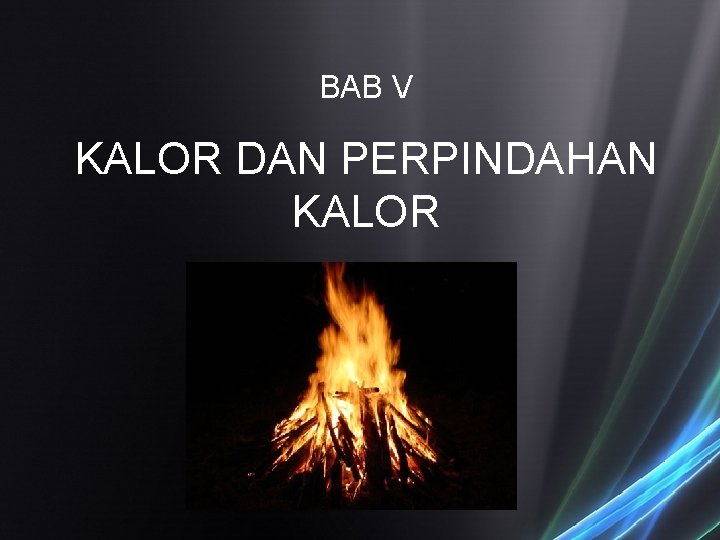 BAB V KALOR DAN PERPINDAHAN KALOR 