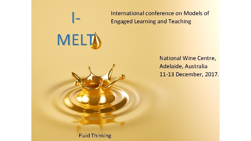 IMELT International conference on Models of Engaged Learning and Teaching National Wine Centre, Adelaide,