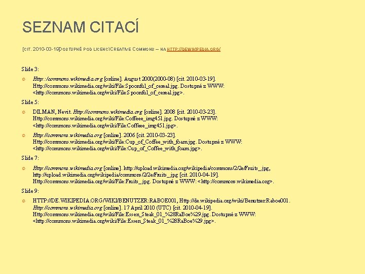 SEZNAM CITACÍ [CIT. 2010 -03 -19]DOSTUPNÉ POD LICENCÍ CREATIVE COMMONS – NA HTTP: //DE.