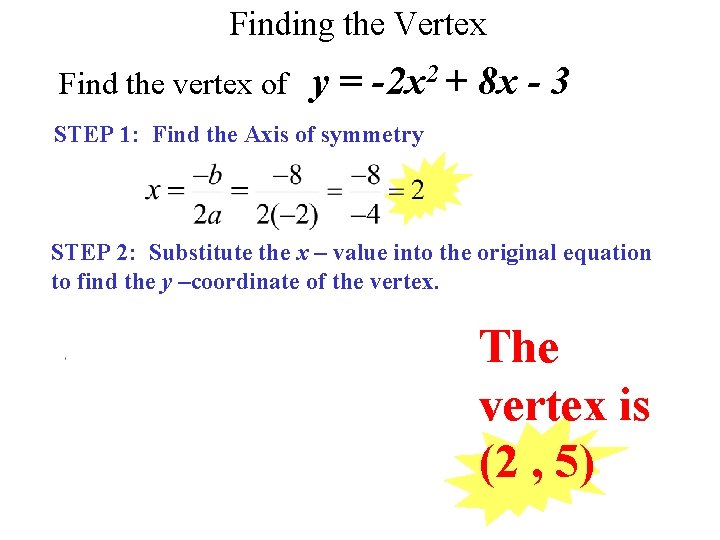 Finding the Vertex Find the vertex of y = -2 x 2 + 8