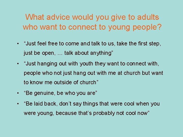 What advice would you give to adults who want to connect to young people?