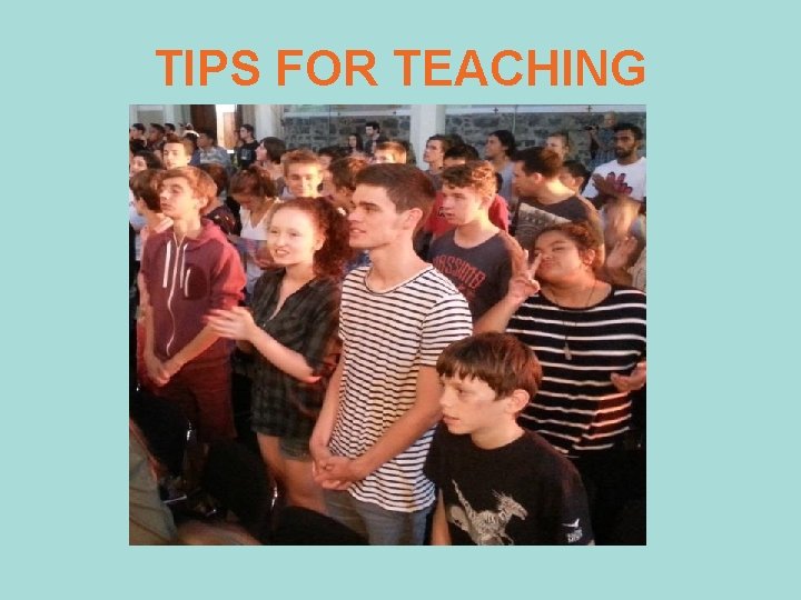 TIPS FOR TEACHING 