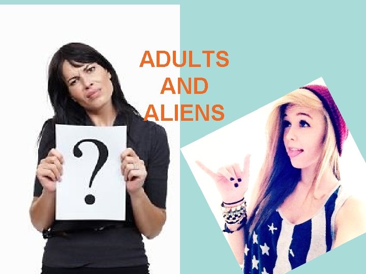 ADULTS AND ALIENS 