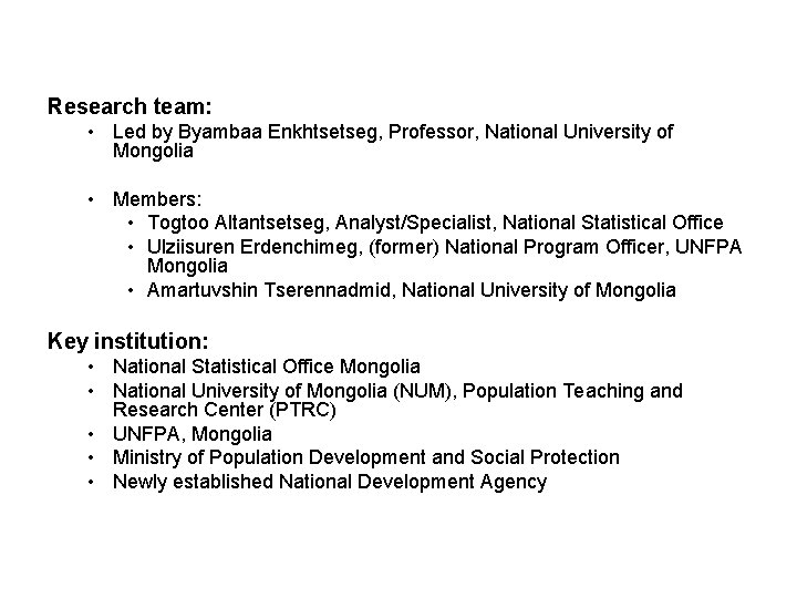 Research team: • Led by Byambaa Enkhtsetseg, Professor, National University of Mongolia • Members:
