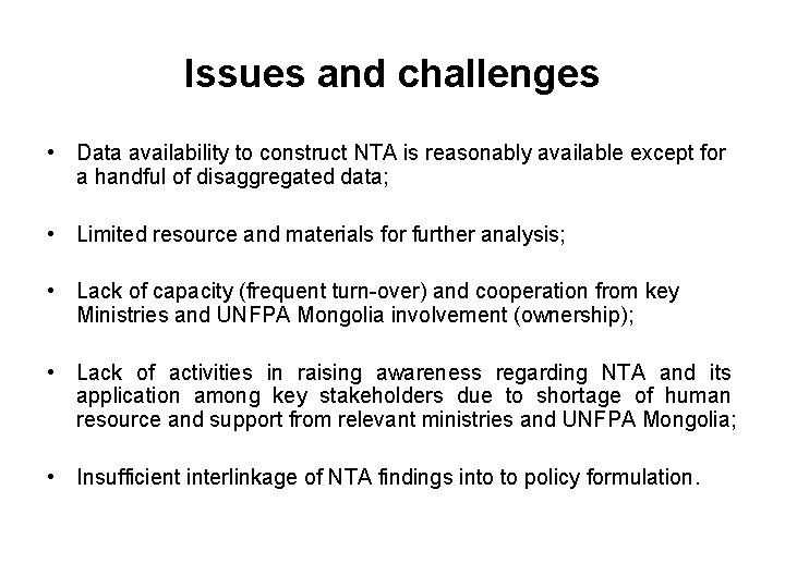 Issues and challenges • Data availability to construct NTA is reasonably available except for