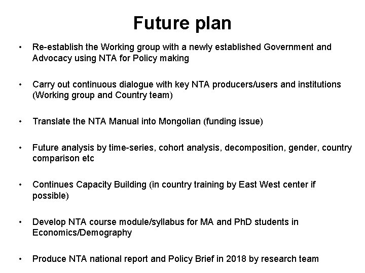 Future plan • Re-establish the Working group with a newly established Government and Advocacy
