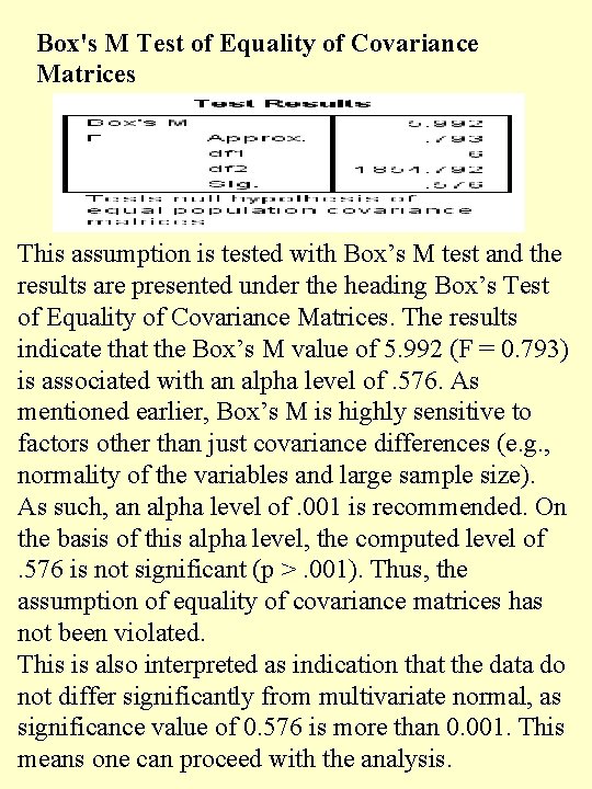Box's M Test of Equality of Covariance Matrices This assumption is tested with Box’s