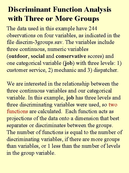 Discriminant Function Analysis with Three or More Groups The data used in this example