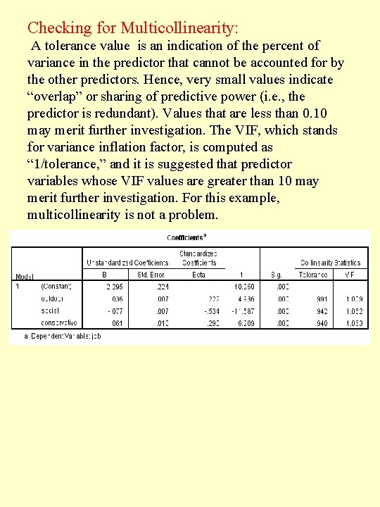 Checking for Multicollinearity: A tolerance value is an indication of the percent of variance