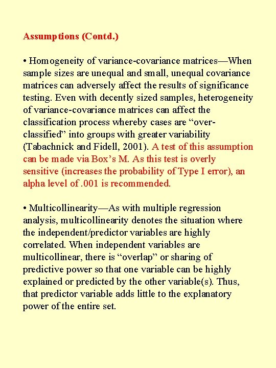Assumptions (Contd. ) • Homogeneity of variance-covariance matrices—When sample sizes are unequal and small,