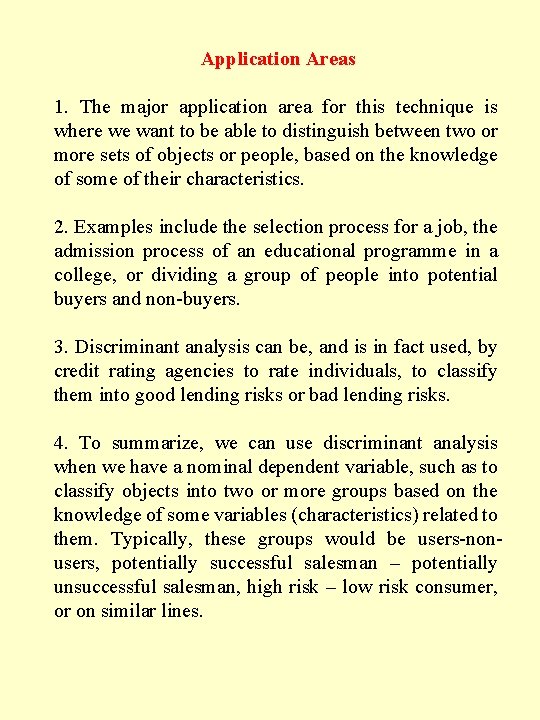 Application Areas 1. The major application area for this technique is where we want