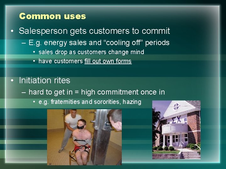Common uses • Salesperson gets customers to commit – E. g. energy sales and