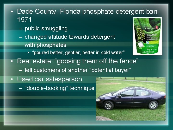  • Dade County, Florida phosphate detergent ban, 1971 – public smuggling – changed