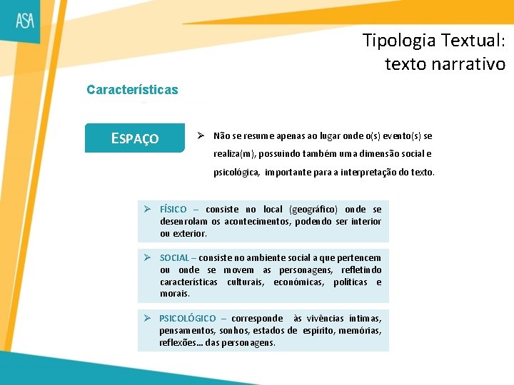 Tipologia Textual: texto narrativo Características ESPAÇO Ø Não se resume apenas ao lugar onde