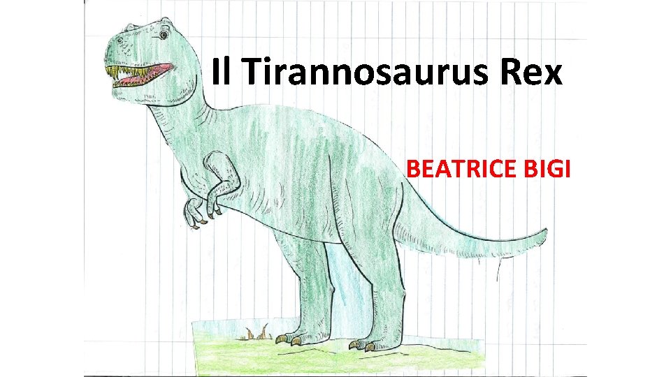 Il Tirannosaurus Rex BEATRICE BIGI 