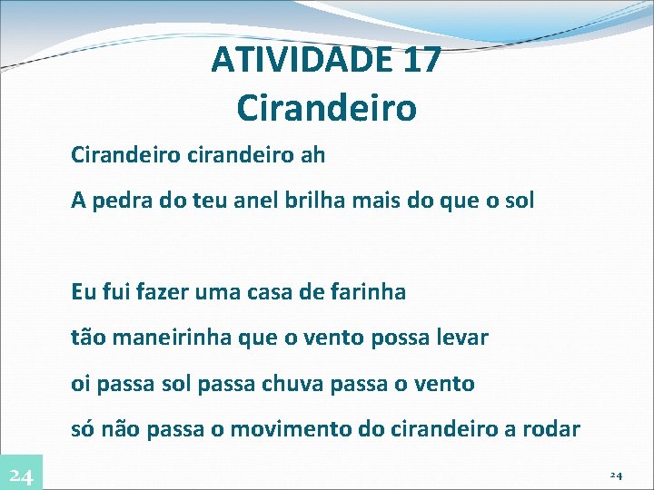 ATIVIDADE 17 Cirandeiro cirandeiro ah A pedra do teu anel brilha mais do que