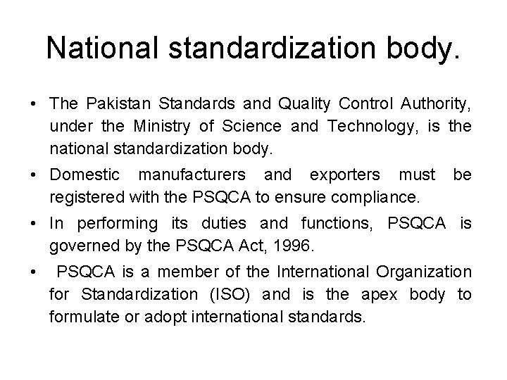 National standardization body. • The Pakistan Standards and Quality Control Authority, under the Ministry