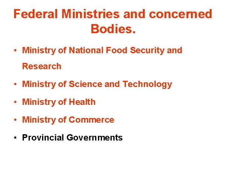Federal Ministries and concerned Bodies. • Ministry of National Food Security and Research •