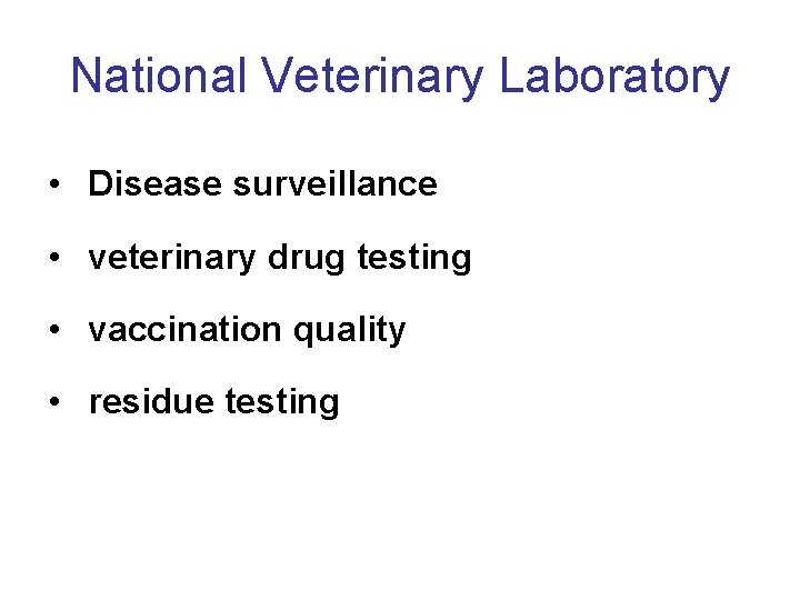 National Veterinary Laboratory • Disease surveillance • veterinary drug testing • vaccination quality •