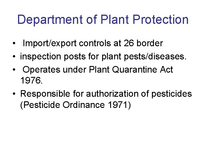 Department of Plant Protection • Import/export controls at 26 border • inspection posts for