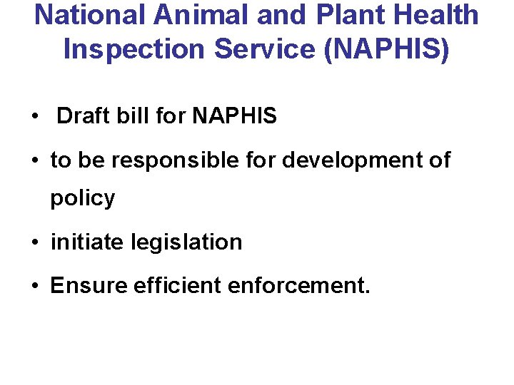 National Animal and Plant Health Inspection Service (NAPHIS) • Draft bill for NAPHIS •